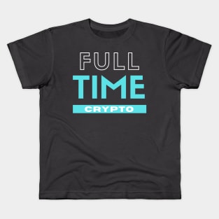 Full Time Crypto Kids T-Shirt